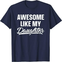 Дърво страхотно като дъщеря ми риза подарък Смешно Ден на бащата тениска